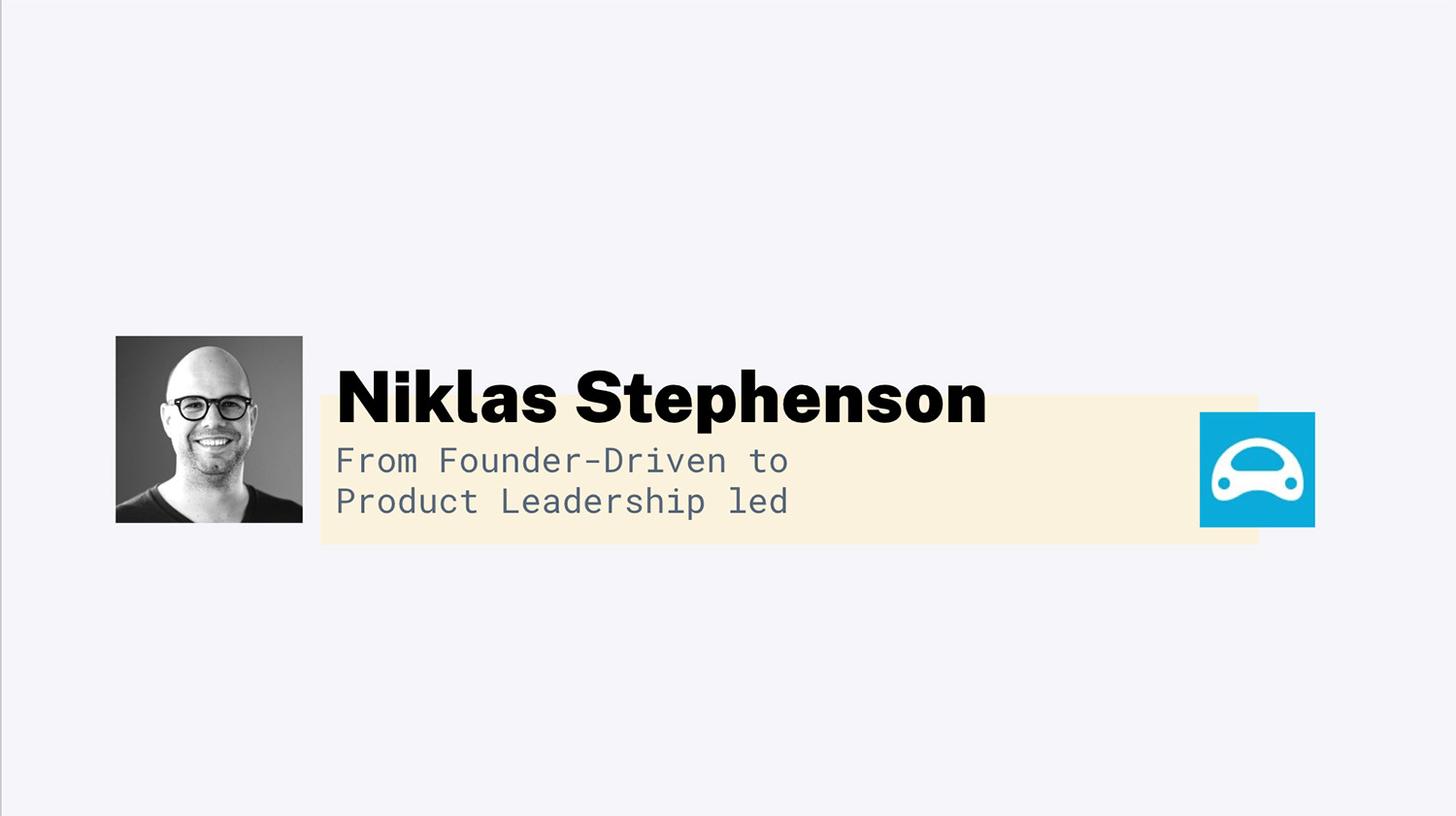 From Founder-Driven to Product Leadership Led